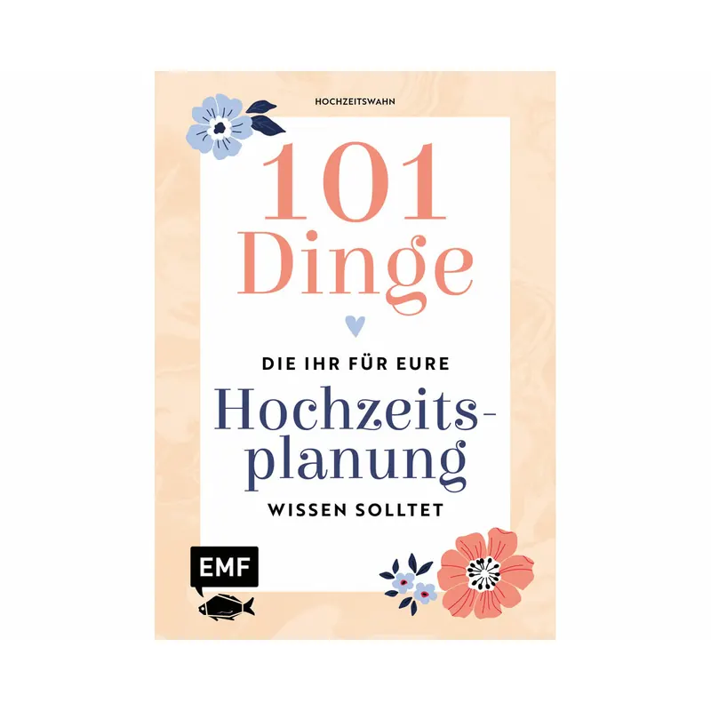 101 Dinge, die ihr für eure Hochzeitsplanung wissen solltet, EMF