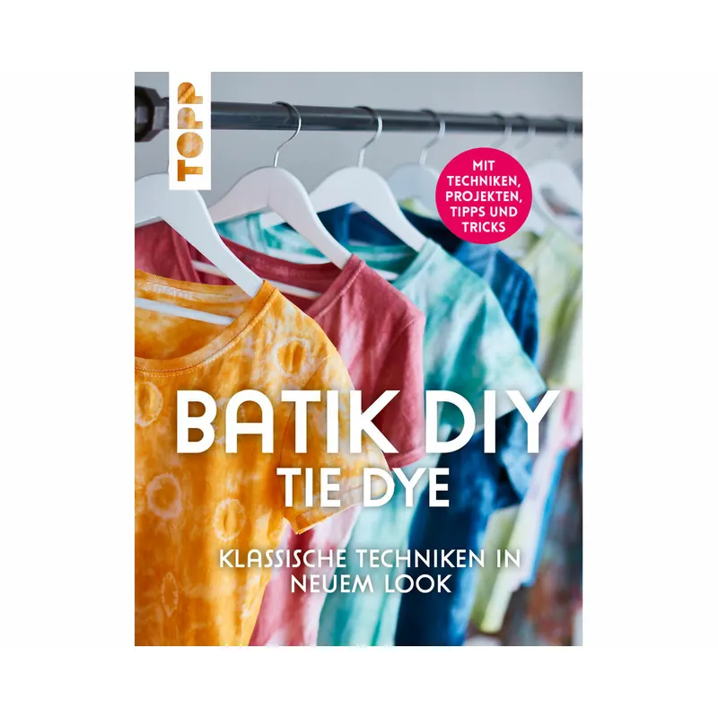 Bastelbuch: Batik DIY - Tie Dye, TOPP