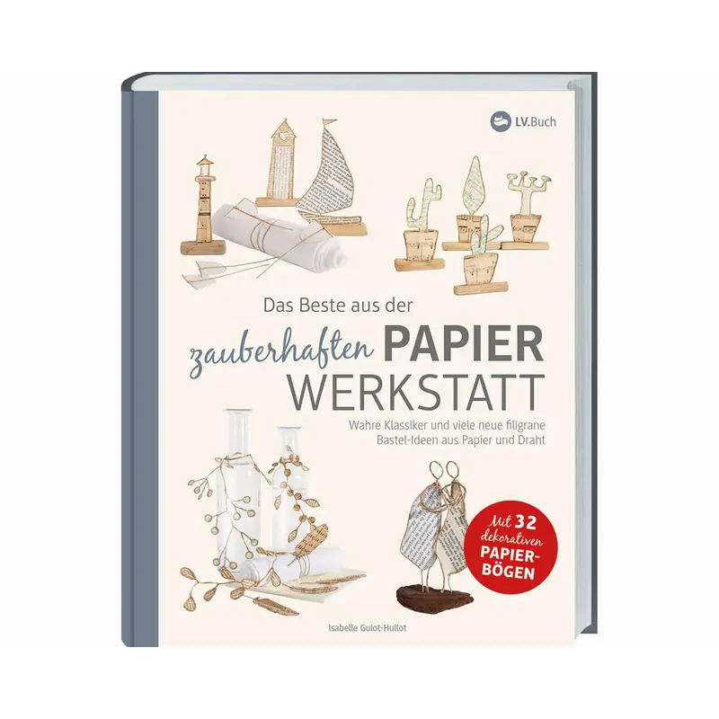 Bastelbuch: Das Beste aus der zauberhaften Papierwerkstatt, LV Verlag