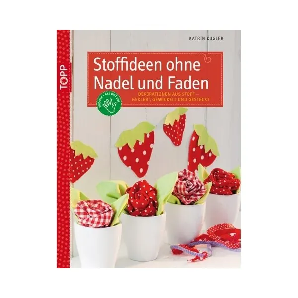 Bastelbuch: Stoffideen ohne Nadel und Faden, TOPP