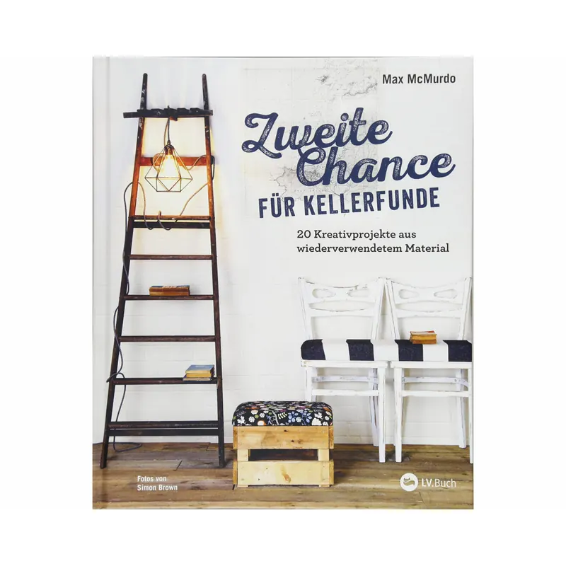 Bastelbuch: Zweite Chance für Kellerfunde, LV Verlag
