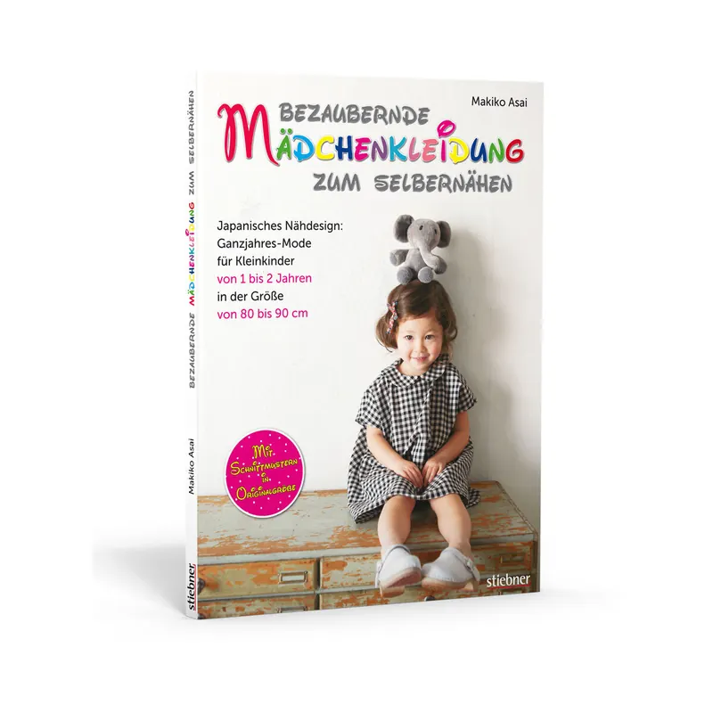 Bezaubernde Mädchenkleidung zum Selbernähen, Ganzjahresmode, Stiebner Verlag