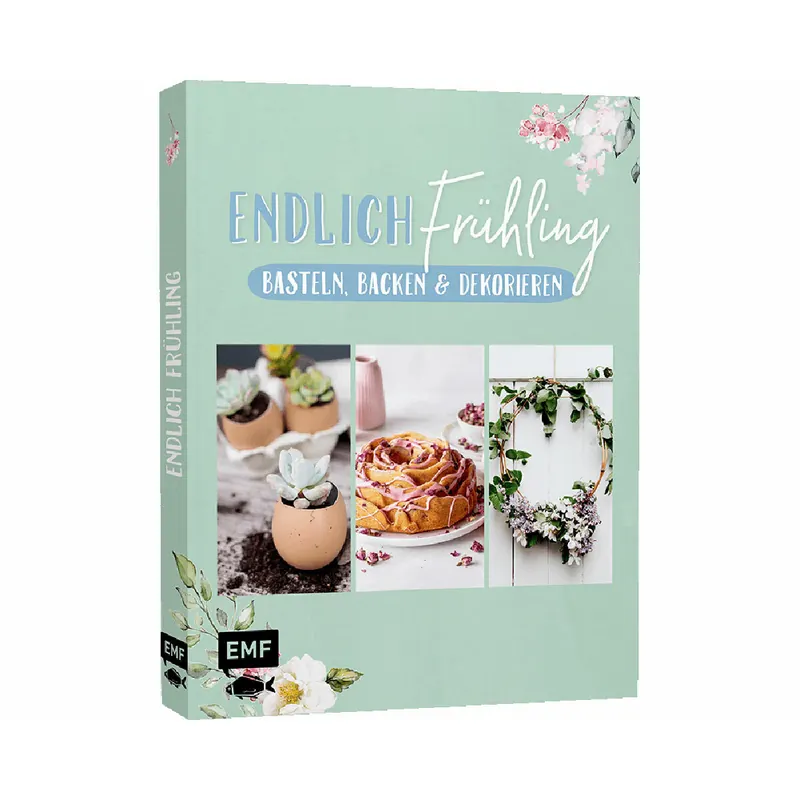 Deko- und Backbuch: Endlich Frühling, EMF