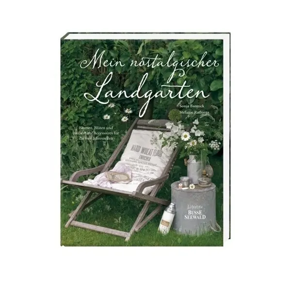 Gartendekobuch: Mein nostalgischer Landgarten, Busse Seewald