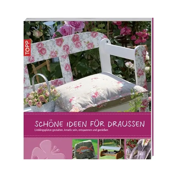 Gartendekobuch: Schöne Ideen für Draußen, TOPP