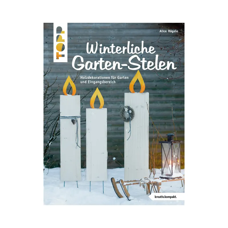 Gartendekobuch: Winterliche Garten-Stelen, TOPP