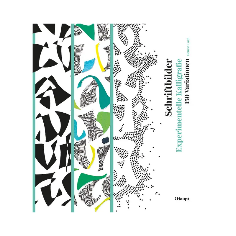 Gestaltungsbuch: Schriftbilder – experimentelle Kalligrafie, Haupt