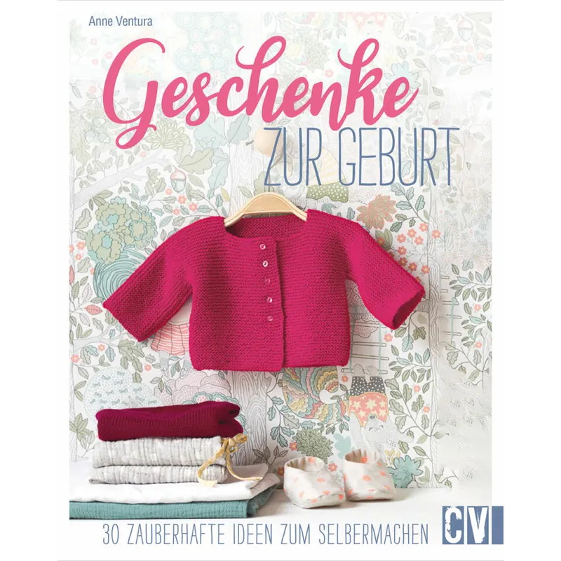 Handarbeitsbuch: Geschenke zur Geburt, CV