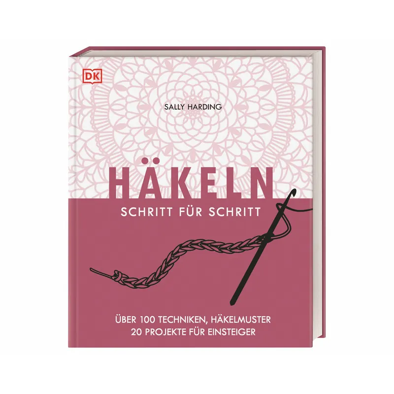Handarbeitsbuch: Häkeln - Schritt für Schritt, DK Verlag