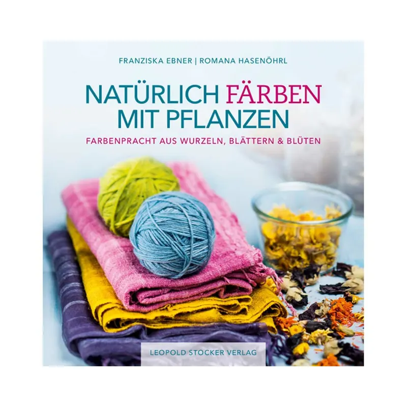 Handarbeitsbuch: Natürlich färben mit Pflanzen, stv