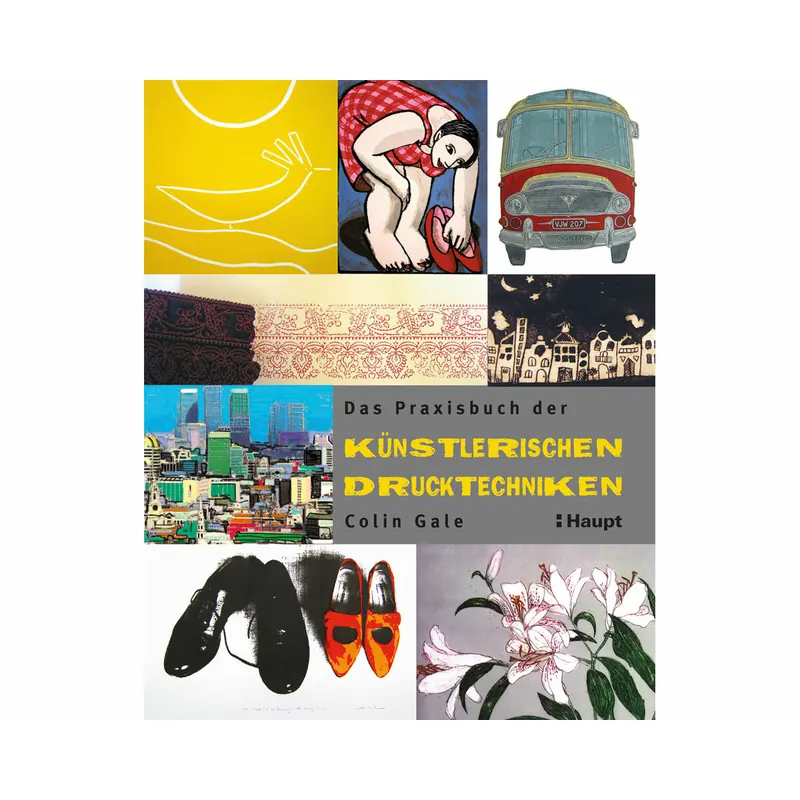 Handbuch: Das Praxisbuch der künstlerischen Drucktechniken, Haupt