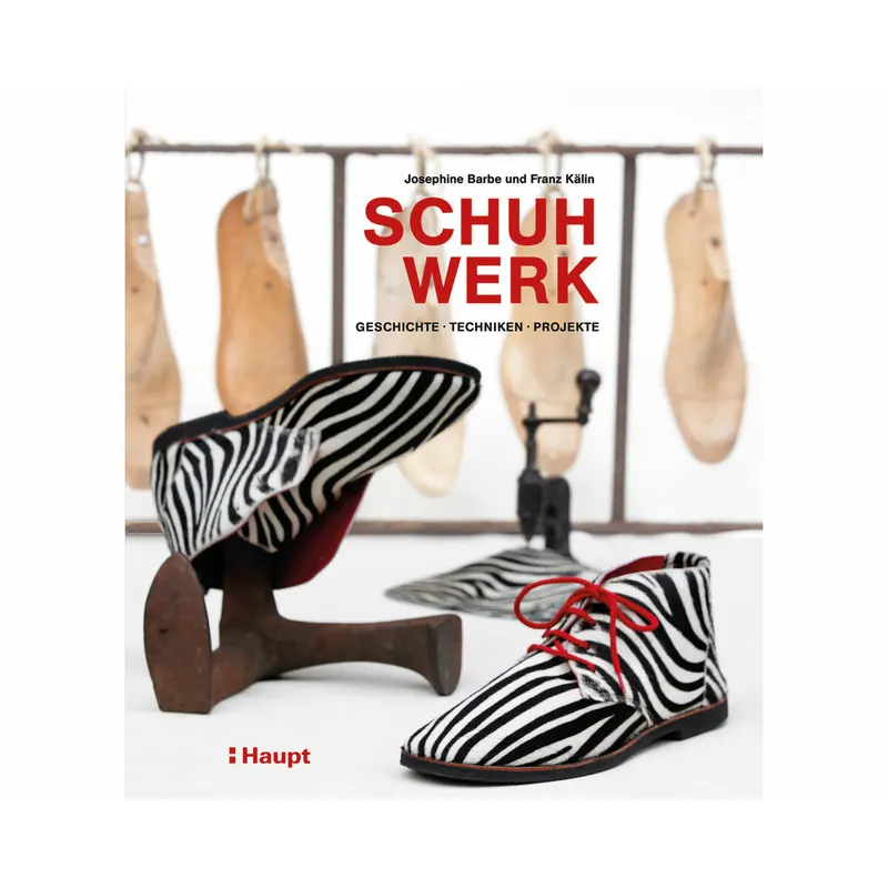 Handwerksbuch: Schuhwerk - Geschichte, Techniken, Projekte, Haupt