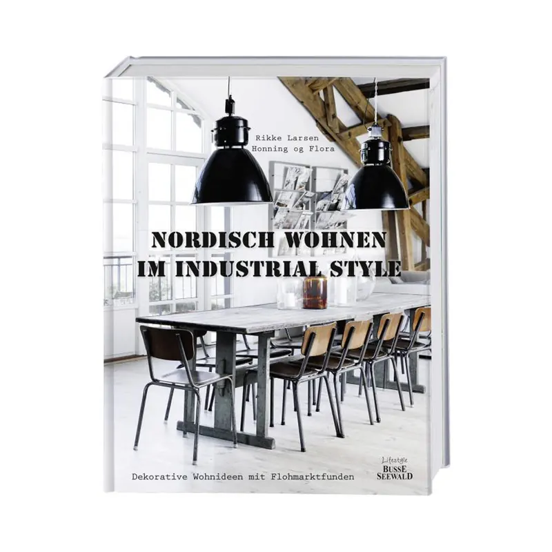 Homedekobuch: Nordisch Wohnen im Industrial Style, Busse Seewald