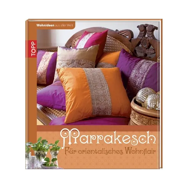 Homedekobuch Wohnideen aus aller Welt - Marrakesch, TOPP
