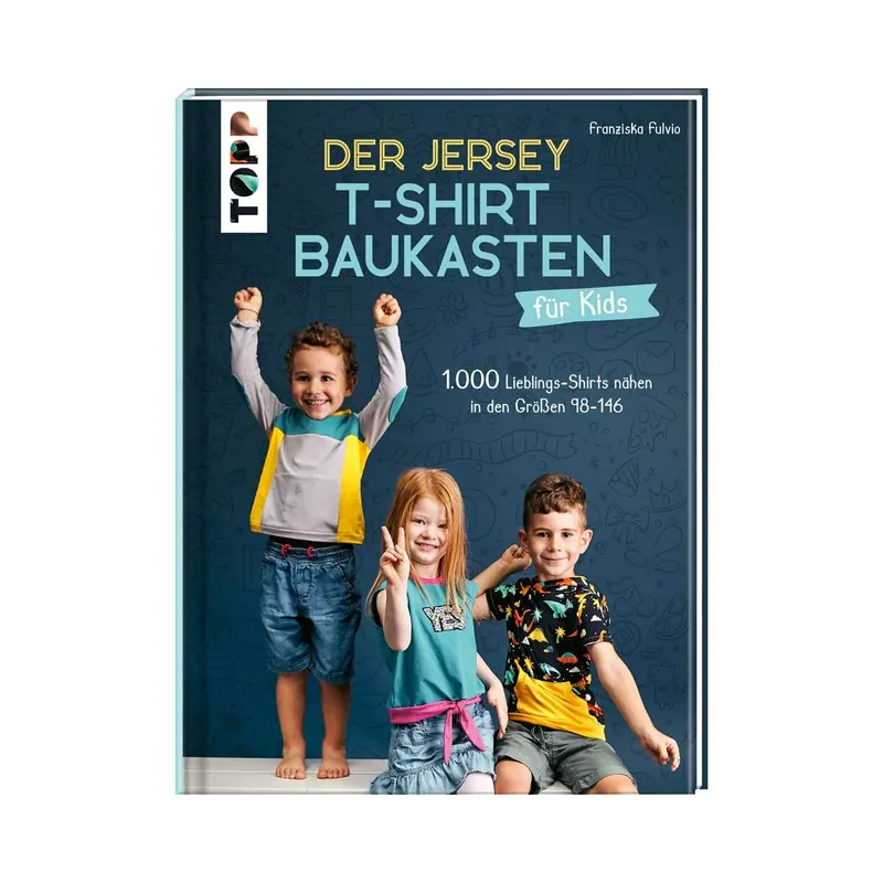 Jersey-Nähbuch: Der Jersey T-Shirt Baukasten für Kids, TOPP