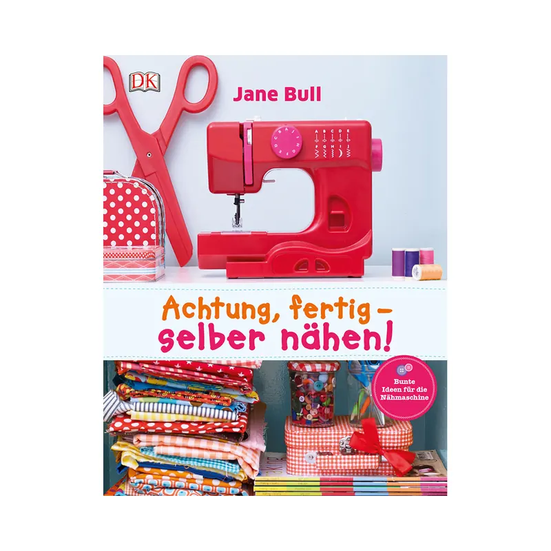 Kindernähbuch: Achtung, fertig - selber nähen, DK Verlag