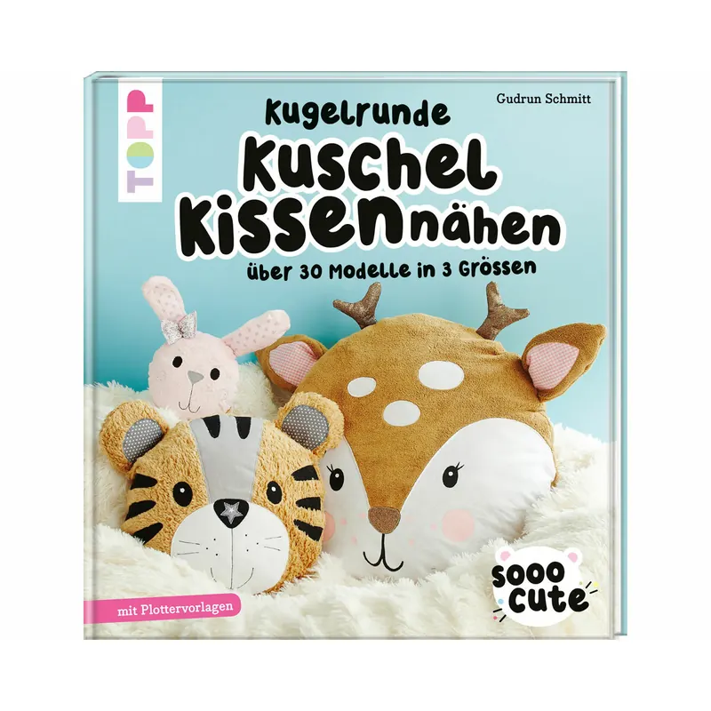 Kissen-Nähbuch: Kugelrunde Kuschelkissen nähen, TOPP