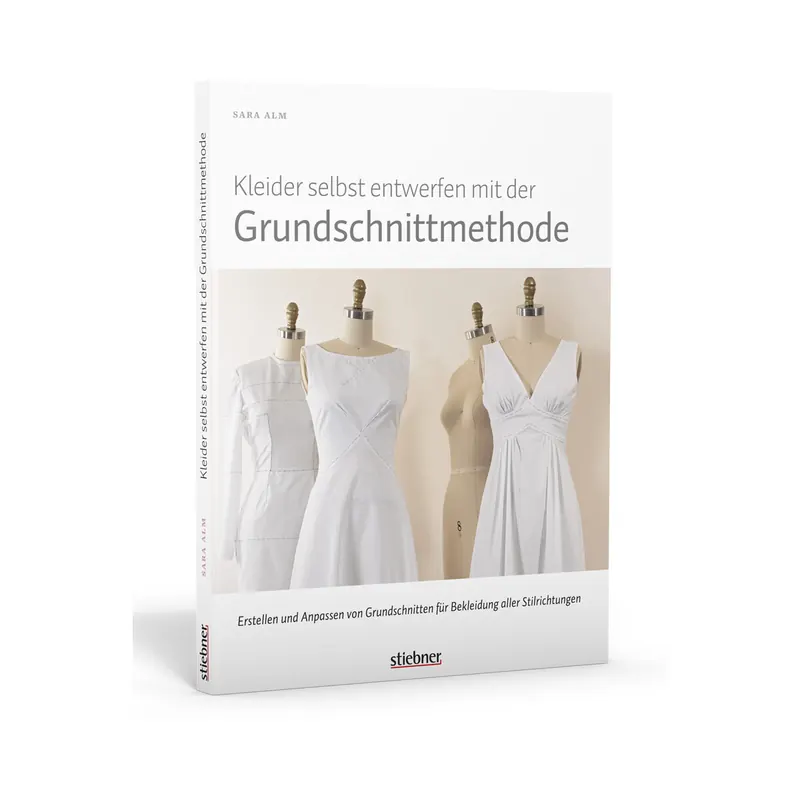 Kleider selbst entwerfen mit der Grundschnittmethode, Stiebner Verlag