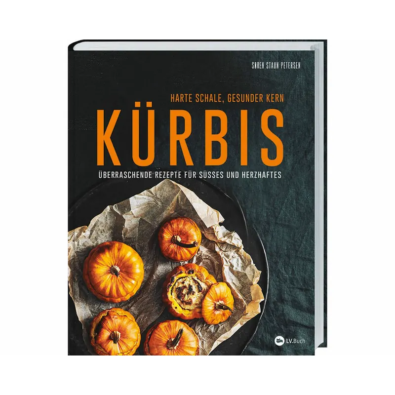Kochbuch: Kürbis - Harte Schale, gesunder Kern, LV Verlag