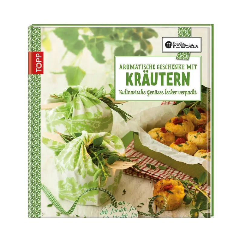 Kräuterbuch: Aromatische Geschenke mit Kräutern, TOPP