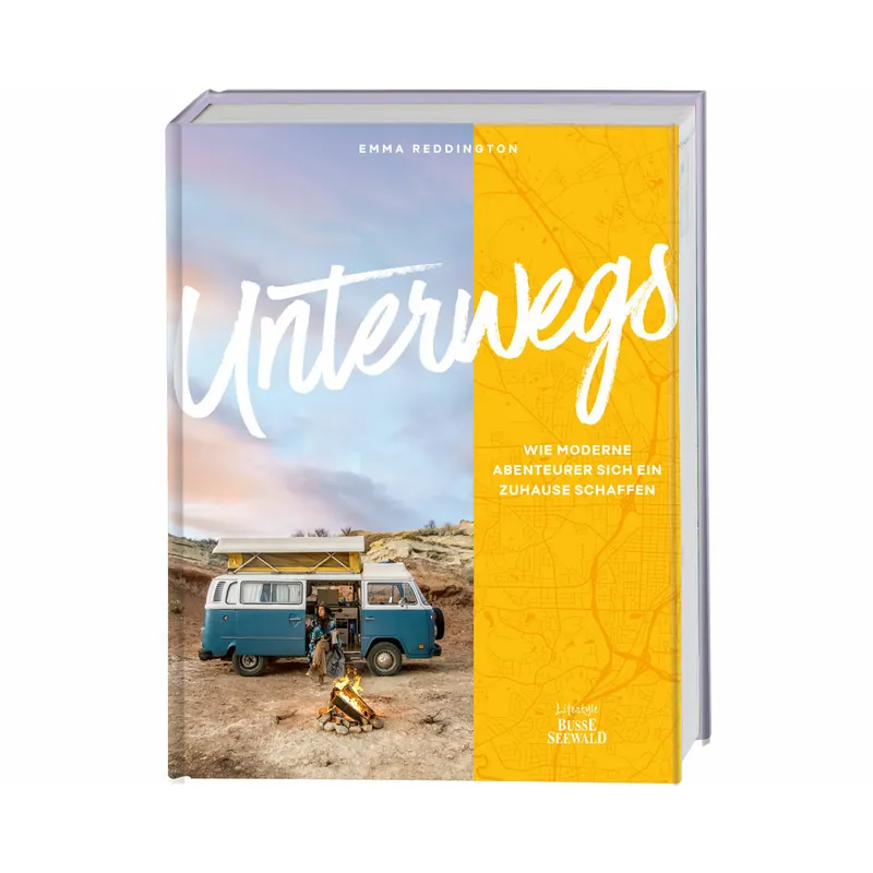Lifestyle-Buch: Unterwegs - wie moderne Abenteurer sich ein Zuhause schaffen , Busse Seewald