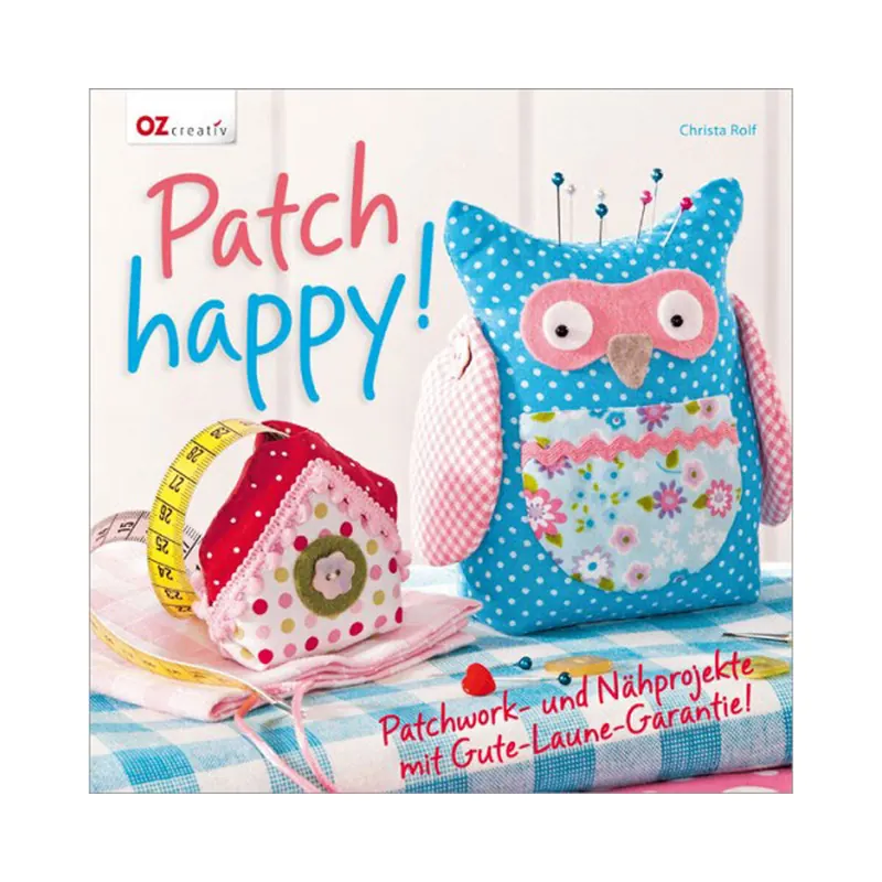 Näh- und Patchworkbuch: Patch happy!, OZ Verlag