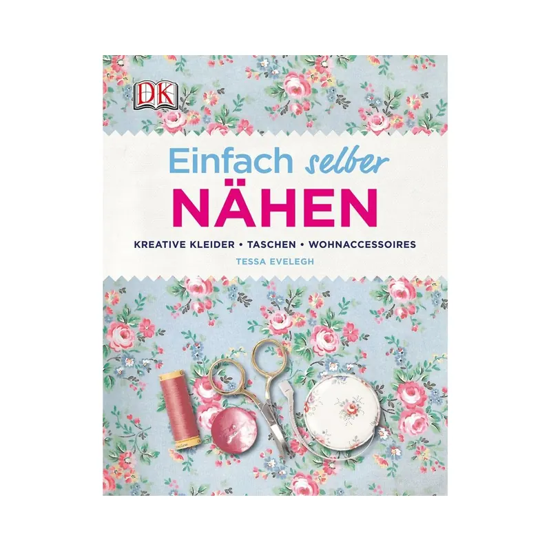 Nähbuch: Einfach selber nähen, DK Verlag