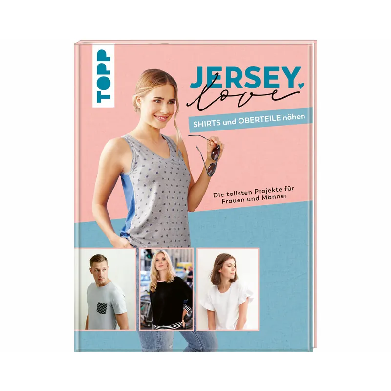 Nähbuch: Jersey LOVE - Shirts und Oberteile nähen, TOPP