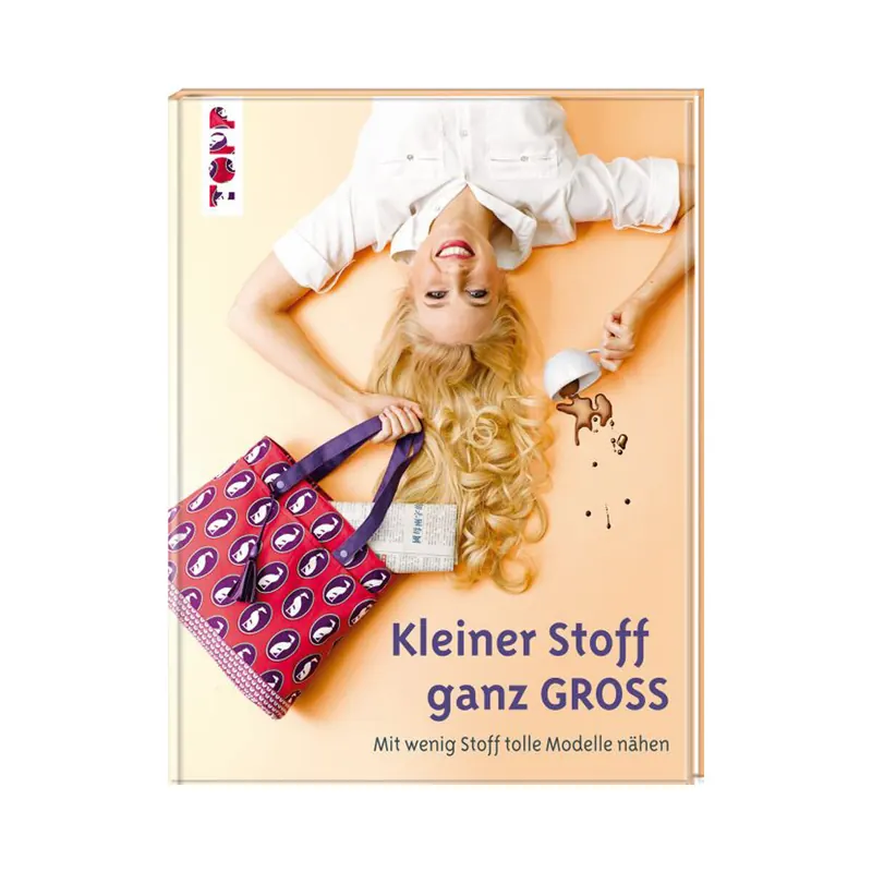 Nähbuch: Kleiner Stoff ganz groß - Ein Buch für Nähanfänger, TOPP