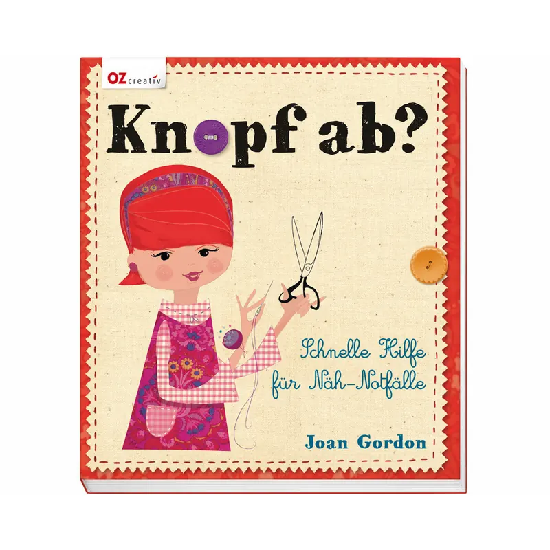 Nähbuch: Knopf ab? Schnelle Hilfe für Näh-Notfälle, OZ Verlag