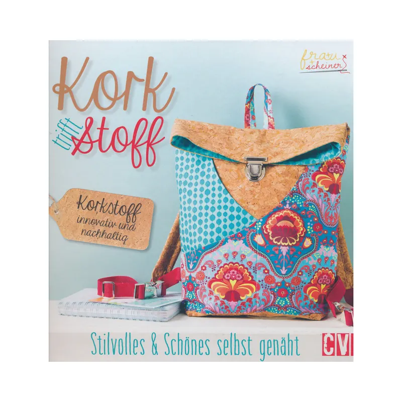 Nähbuch: Kork trifft Stoff - Stilvolles & Schönes selbst genäht, CV