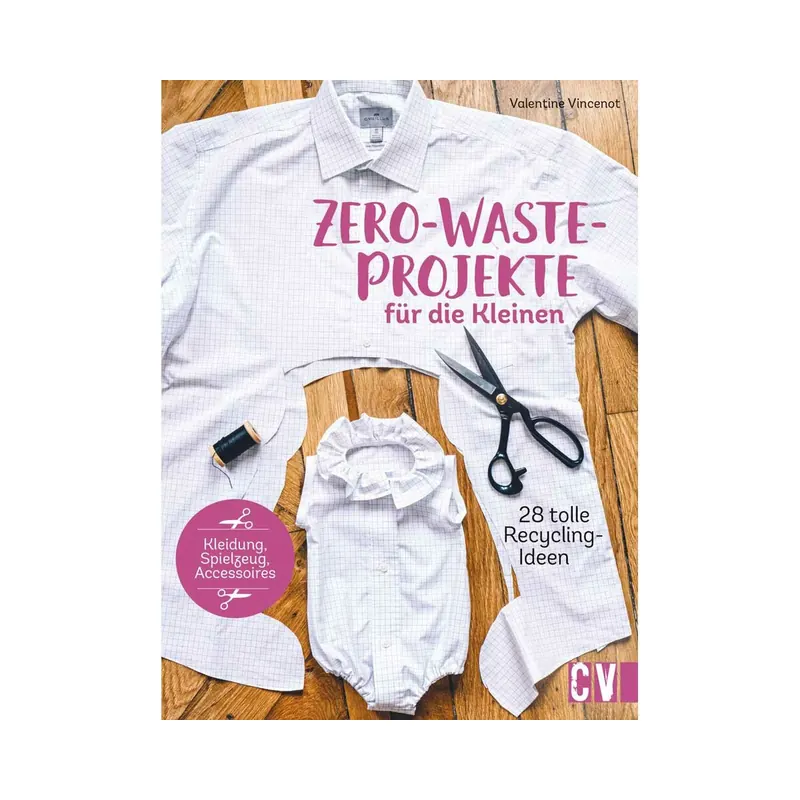 Nähbuch: Zero-Waste-Projekte für die Kleinen, CV