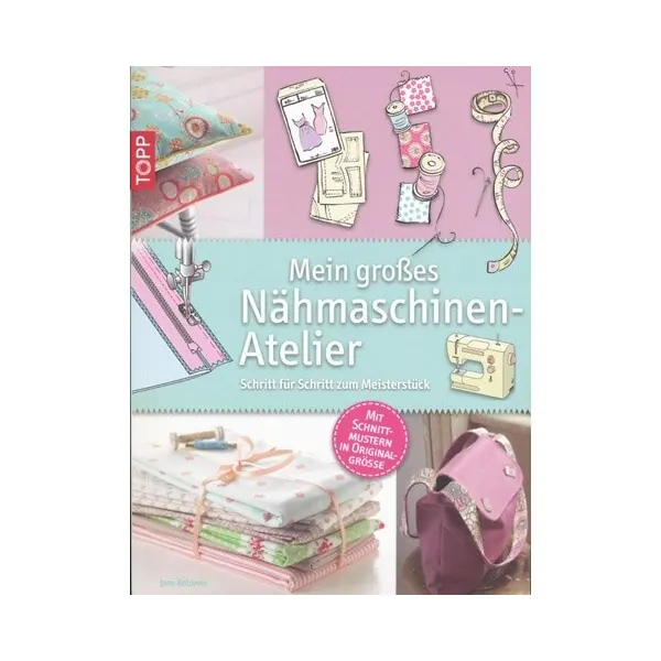 Nählehrbuch: Mein großes Nähmaschinen-Atelier, TOPP