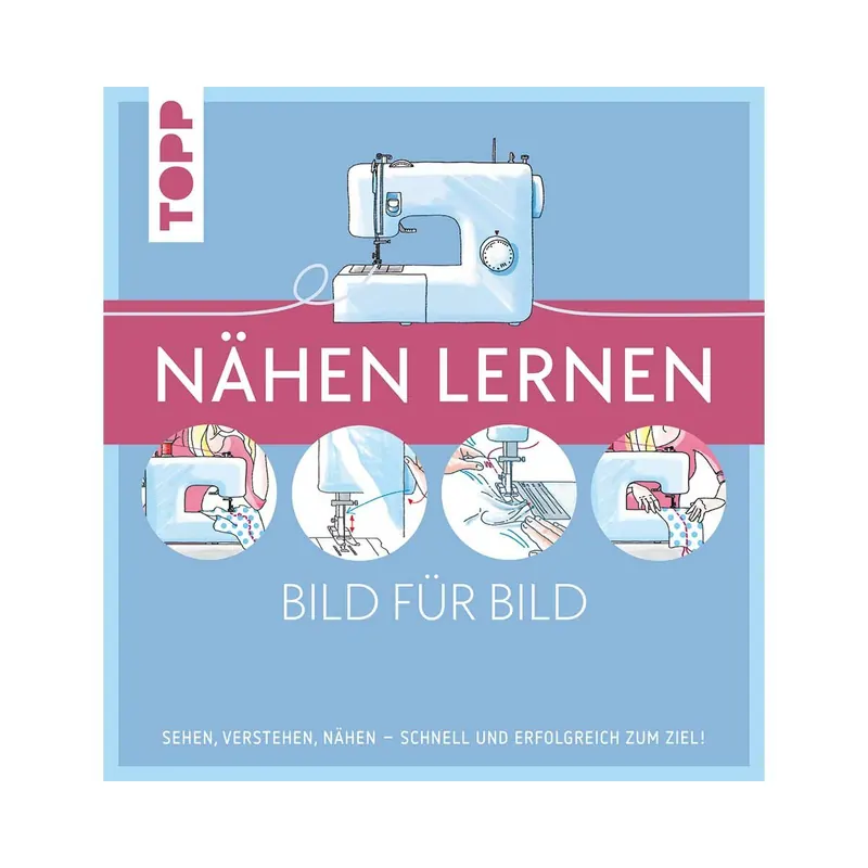 *Neuauflage* Nähbuch: Nähen lernen - Bild für Bild, TOPP