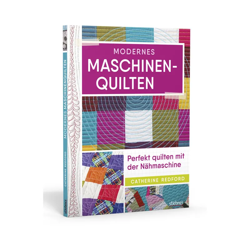 Patchworkbuch: Modernes Maschinenquilten, Stiebner Verlag