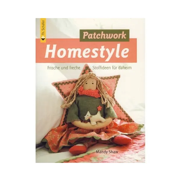 Patchworkbuch: Patchwork Homestyle, Th. Schäfer Verlag