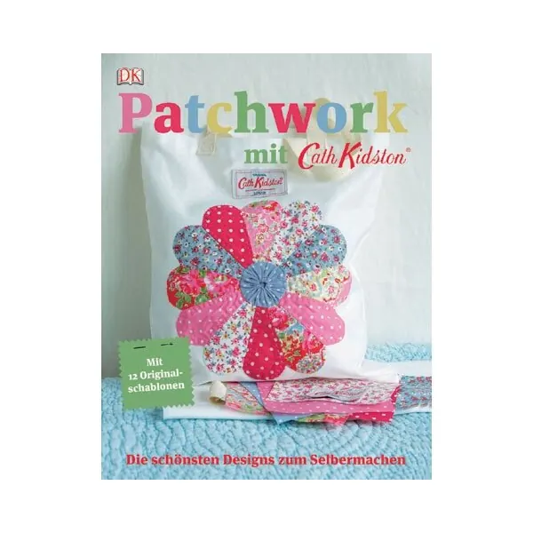 Patchworkbuch: Patchwork mit Cath Kidston, DK Verlag
