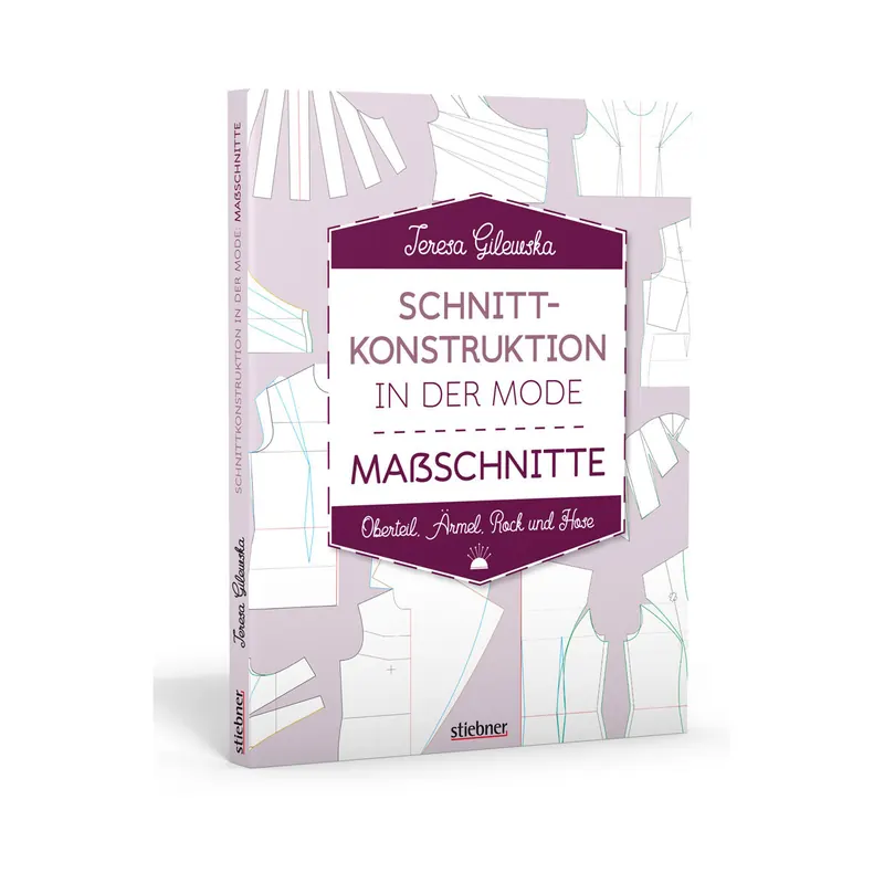 Schnittkonstruktion in der Mode: Maßschnitte, Stiebner Verlag