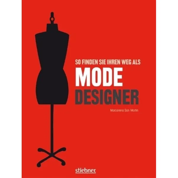 So finden sie ihren Weg als Modedesigner, Stiebner Verlag