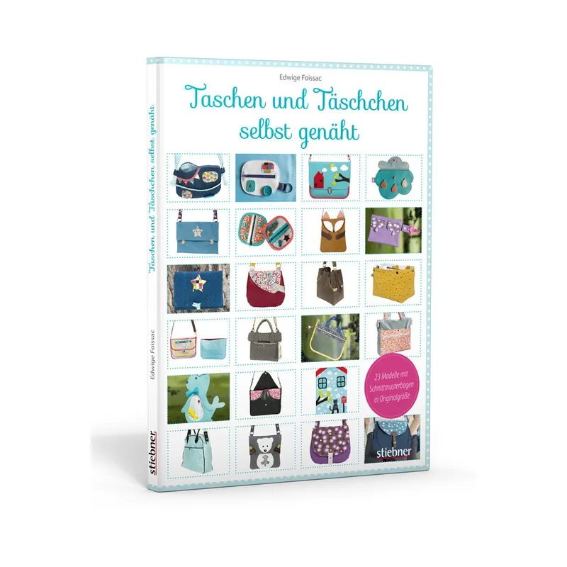 Taschen-Nähbuch: Taschen und Täschchen selbst genäht, Stiebner Verlag