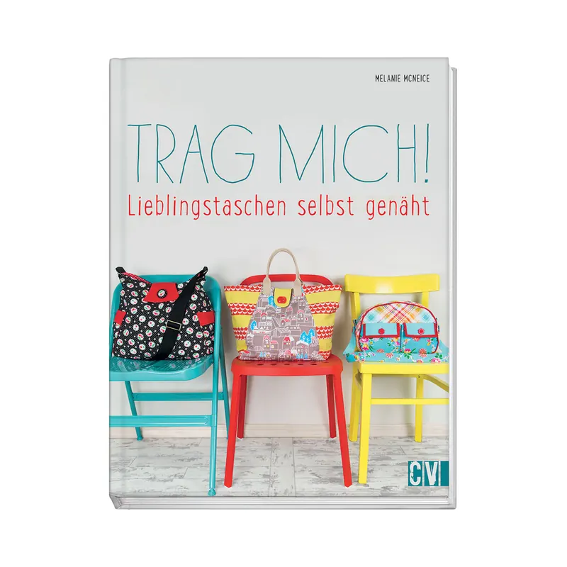 Taschen-Nähbuch: Trag mich! Lieblingstaschen selbst genäht, CV