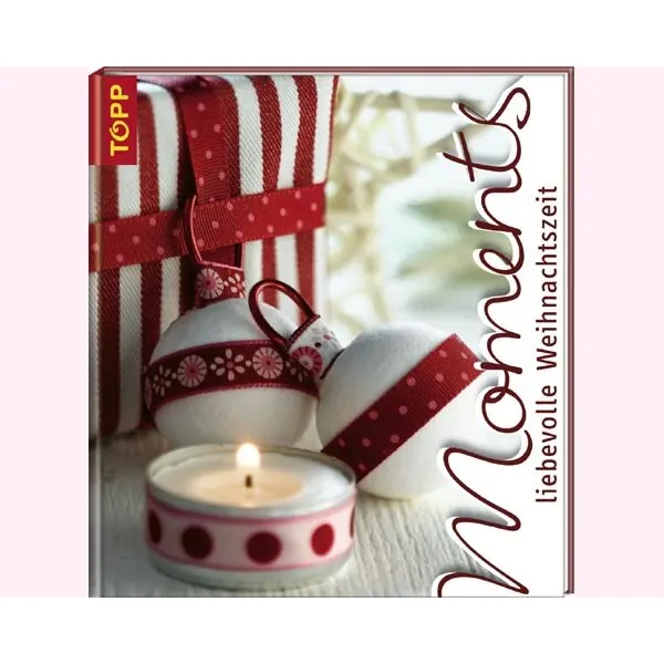 Weihnachts-Bastelbuch: Moments - liebevolle Weihnachtszeit, TOPP