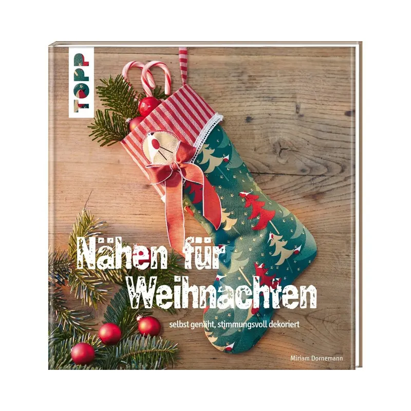 Weihnachts-Nähbuch: Nähen für Weihnachten, TOPP