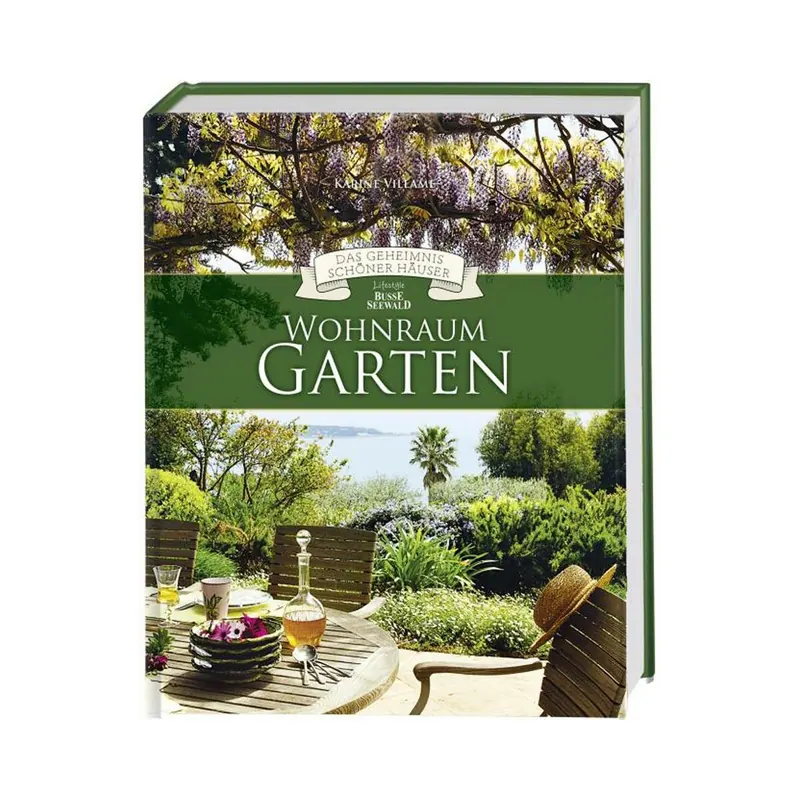 Wohnraum Garten - Das Geheimnis schöner Häuser, Busse Seewald