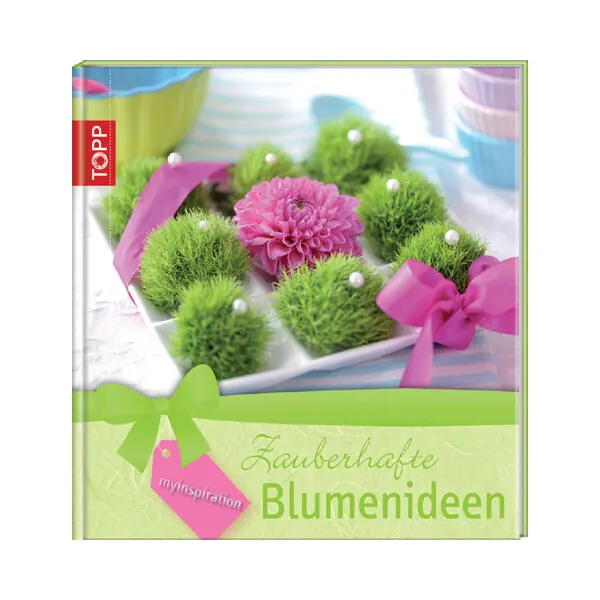 Zauberhafte Blumenideen, TOPP